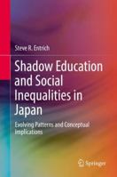 Shadow Education and Social Inequalities in Japan: Evolving Patterns and Conceptual Implications 331969118X Book Cover