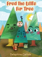 Fred the Little Fir Tree 1645302377 Book Cover