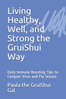 Living Healthy, Well, and Strong the GruiShui Way: Daily Immune Boosting Tips to Conquer Virus and Flu Season B08JF5KMHL Book Cover