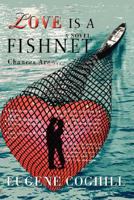 Love Is A Fishnet: Chances Are ... 0595485065 Book Cover