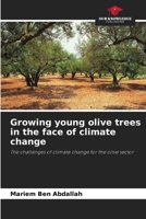 Growing young olive trees in the face of climate change: The challenges of climate change for the olive sector 6208699762 Book Cover