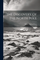 The Discovery Of The North Pole 102185851X Book Cover