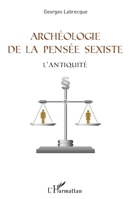 Archéologie de la pensée sexiste: L'Antiquité (French Edition) 2343105022 Book Cover