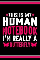 This Is My Human Notebook I'm Really a Butterfly: Lined Journal Notebook/Diary for Butterfly Lover | Best Gift Idea 1697199356 Book Cover