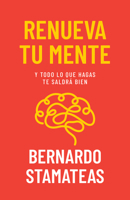 Renueva tu mente: Y todo lo que hagas te saldrá bien (Spanish Edition) B0CLHTG7Q5 Book Cover