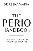 The Perio Handbook: The Complete Guide to Modern Periodontics 1781338868 Book Cover