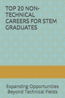 TOP 20 NON-TECHNICAL CAREERS FOR STEM GRADUATES: Expanding Opportunities Beyond Technical Fields B0DTP1VDR1 Book Cover