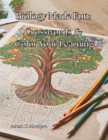 Biology Made Fun: Crosswords & Color Your Learning B0DS3WGF57 Book Cover