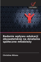 Badanie wplywu edukacji obywatelskiej na dzialania spoleczne mlodziezy (Polish Edition) 6209664377 Book Cover