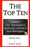 The Top Ten: Lessons for Successful Business Leaders and Managers 1548351016 Book Cover
