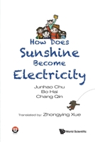 How Does Sunshine Become Electricity 9811246858 Book Cover