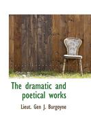 The Dramatic and Poetical Works 0469928883 Book Cover