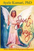 Spirit Rising: Women's Workbook for Healing and Spiritual Empowerment 1450558003 Book Cover