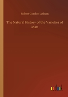 The Natural History of the Varieties of Man 1240908946 Book Cover