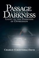 Passage through Darkness: Light in the Darkness of Oppression 1642146706 Book Cover