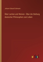 Über Lachen und Weinen - Über die Stellung deutscher Philosophen zum Leben 3368502867 Book Cover