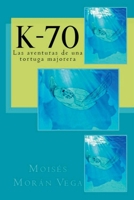 K-70: Las aventuras de una tortuga majorera 1502326302 Book Cover