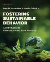 Fostering Sustainable Behavior: An Introduction to Community-Based Social Marketing (Fourth Edition) 1069168300 Book Cover