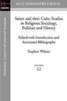 Saints and Their Cults: Studies in Religious Sociology, Folklore and History 1597405078 Book Cover