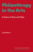 Philanthropy in the Arts: A Game of Give and Take 1848226284 Book Cover