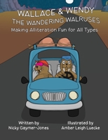 Wallace & Wendy the Wandering Walruses: Read Aloud Books, Books for Early Readers, Making Alliteration Fun! (Alliteration Series) 196441122X Book Cover