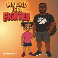 My Dad Is A Fighter B0FSLQR8N5 Book Cover