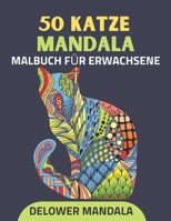 50 Katze Mandala Malbuch für Erwachsene: Malbuch für Erwachsene zum Stressabbau und zur Entspannung, Katzen Anti-Stress-Malbücher mit Mandala-Mustern B08W3M9WND Book Cover