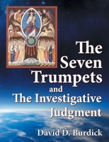 The Seven Trumpets and the Investigative Judgment 1479605026 Book Cover