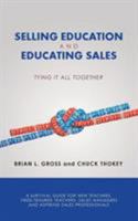 Selling Education and Educating Sales: Tying It All Together 1480835145 Book Cover