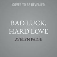 Bad Luck, Hard Love B0H97V2NCP Book Cover