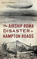 The Airship Roma Disaster in Hampton Roads 1467119202 Book Cover