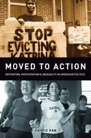 Moved to Action: Motivation, Participation, and Inequality in American Politics 0804762252 Book Cover