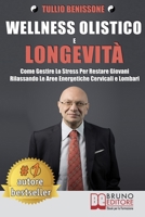 Wellness Olistico e Longevità: Come Gestire Lo Stress Per Restare Giovani Rilassando Le Aree Energetiche Cervicali E Lombari 8861749194 Book Cover