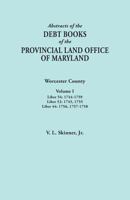 Abstracts of the Debt Books of the Provincial Land Office of Maryland. Worcester County, Volume I. Liber 54: 1744-1759; Liber 52: 1745, 1755; Liber 44: 1756, 1757-1758 0806357932 Book Cover