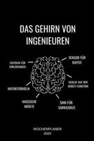 Das Gehirn Von Ingenieuren: A5 Wochenplaner 2020 I Ingenieur Witz Geschenk I Engineering Geschenkidee I Wochen- und Jahresplaner I Modernes Design, ... I Januar bis Dezember 2020 (German Edition) 1698418523 Book Cover