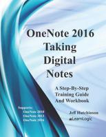 OneNote 2016 - Taking Digital Notes: Supports OneNote 2010, 2013, and 2016 1075768772 Book Cover