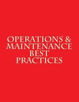 Operations & Maintenance Best Practices: A Guide to Achieving Operational Efficiency - August 2010 1973811480 Book Cover