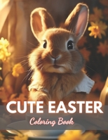 Cute Easter Coloring Book for Kids: 100+ Unique and Beautiful Designs for All Ages B0CVBBX5PS Book Cover