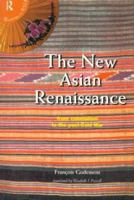 The New Asian Renaissance: From Colonialism to the Post-cold War (Routledge in Asia) 0415118573 Book Cover