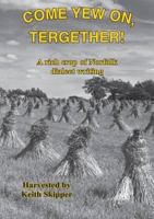 Come Yew On, Tergether!: A Rich Crop of Norfolk Dialect Writing 1874739617 Book Cover