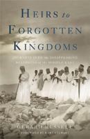 Heirs to Forgotten Kingdoms: Journeys Into the Disappearing Religions of the Middle East 0465049915 Book Cover