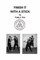 Finish It With A Stick 1440405743 Book Cover