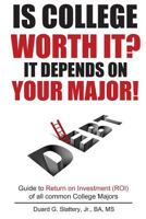 Is College Worth It? It Depends on Your Major! 1539878287 Book Cover