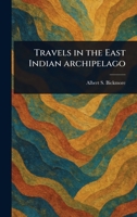 Travels in the East Indian Archipelago 1023554984 Book Cover