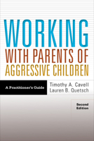 Working with Parents of Aggressive Children: A Practitioner's Guide 1557986371 Book Cover