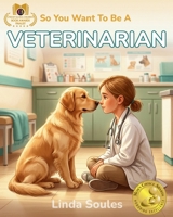 So You Want To Be A Veterinarian 1972766023 Book Cover