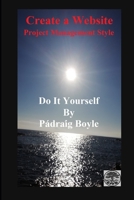 Create a Website: Do It Yourself - Project Management Style B08LGGS2DB Book Cover