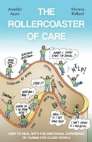 The Rollercoaster of Care: How to Deal with the Emotional Experience of Caring for Older People 1838591117 Book Cover