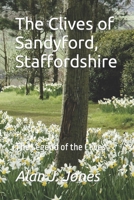 The Clives of Sandyford, Staffordshire: The Legend of the Clives 0645292451 Book Cover