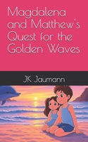 Magdalena and Matthew's Quest for the Golden Waves B0F9PYLGGH Book Cover